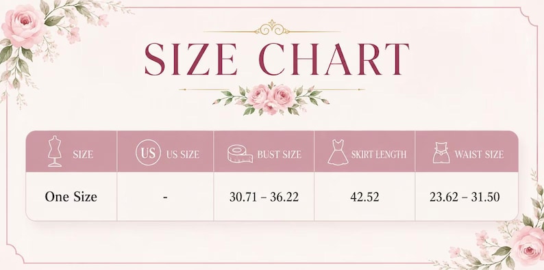 May include: A size chart graphic with a light pink background and floral accents. The table lists One Size with a bust size of 30.71 - 36.22 cm, a skirt length of 42.52 cm, and a waist size of 23.62 - 31.50 cm for garment measurements.