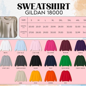 May include: A product image showcasing a Gildan 18000 sweatshirt. The image displays various colors, including white, light blue, and pink. Size chart shows width and length measurements in inches, ranging from S to 5XL. The word "SWEATSHIRT" is at the top.