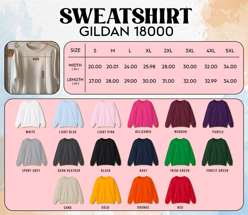 May include: A product image showcasing a Gildan 18000 sweatshirt. The image displays various colors, including white, light blue, and pink. Size chart shows width and length measurements in inches, ranging from S to 5XL. The word "SWEATSHIRT" is at the top.