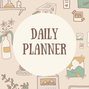 May include: A beige-toned illustration featuring a large circular text element that reads "DAILY PLANNER." The background includes sketched elements like plants, photos, and a calendar, creating a cozy, organized aesthetic.