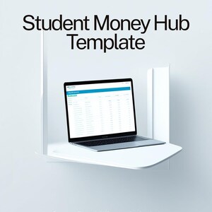 May include: A laptop displaying a financial spreadsheet sits on a white desk. The text "Student Money Hub Template" is at the top, with the tagline "Get your financial life organized today!" below. The background is a clean, minimalist white.