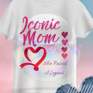 Iconic Mother Who Raised a Legend PNG, Sublimation, Mothers Day Shirt Design, Proud Mom Quote, Trendy Pink Design Tee, Best Mama Gift