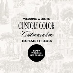 Può includere: Un grafico digitale con uno sfondo toile de jouy grigio chiaro e testo nero che recita WEDDING WEBSITE CUSTOM COLOR Customization TEMPLATE + FREEBIES. Un cerchio nero contiene il testo READY WITHIN 48 HRS OR LESS.