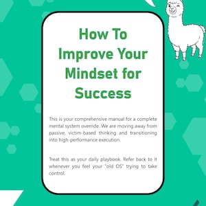 May include: A teal graphic with the text "How To Improve Your Mindset for Success" in a white rectangular frame. A white llama with a speech bubble that says "How to?" is in the upper right corner. The background has geometric shapes.