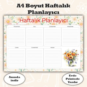 May include: Weekly planner with floral border and the text "A4 Boyut Haftalık Planlayıcı" and "Haftalık Planlayıcı". Includes sections for each day of the week, with a floral bouquet illustration. The text "Anında indir" and "Evde Printerle Yazdır" are also visible.