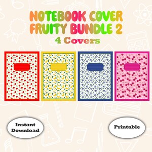 May include: A bundle of four notebook covers with colorful fruit designs. The covers feature patterns of cherries, bananas, and blueberries. Each cover has a solid-colored rectangle for a title. The text "NOTEBOOK COVER FRUITY BUNDLE 2" is at the top.