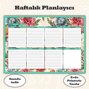 May include: A weekly planner sheet titled Haftalık Planlayıcı featuring a floral border with red, orange, and blue flowers. It includes sections for days of the week in Turkish, lined writing spaces, and a notes box. Text includes Anında indir and Evde Printerle Yazdır.