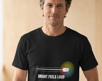 Bright Feels Loud Autism Shirt, Unisex Sensory Overload Tee, Neurodivergent Awareness T Shirt, ADHD Sensory Sensitivity