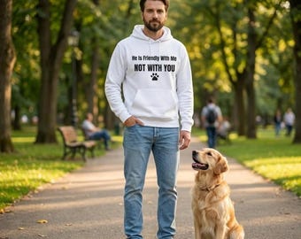Premium Unisex 350 gsm Dog Lover Statement Hoodie, He is Friendly With Me Not With You Hoodie, Organic Heavyweight Hoodie, Pet Lover Gift
