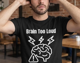 Brain Too Loud Black Shirt, Overwhelmed Mind Tee, Sensory Overload Shirt, Quiet Mood Tee, Burnout Aesthetic