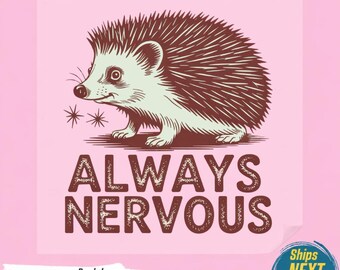 Always Nervous PNG, Funny Hedgehog Tshirt Design, Sarcastic Introvert Graphic, Relatable Anxiety Clipart, Retro Animal Meme,Ready To Press