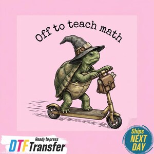 Off To Teach Math PNG, Funny Teacher DTF Transfer, Vintage Turtle Scooter T-shirt Design, Cute Math Wizard Graphic,Ready To Press