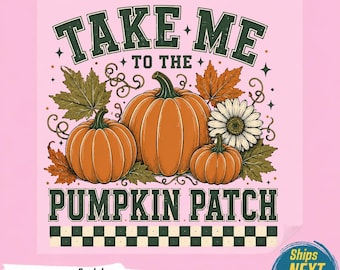 Take Me To The Pumpkin Patch PNG, Retro Fall T Shirt Design, Vintage Autumn Sublimation, Cozy Vibes Thanksgiving,Ready To Press