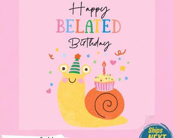 Belated Birthday PNG, Cute Snail Birthday Tshirt Design, Wholesome Celebrate Graphic, Funny Snail Pun Clipart,Ready To Press