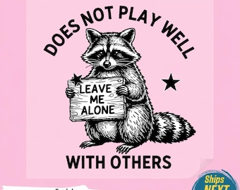 Leave Me Alone Raccoon PNG, Funny Raccoon DTF Transfer, Introvert Shirt Design, Sarcastic Animal Clip Art, Moody Raccoon,Ready To Press