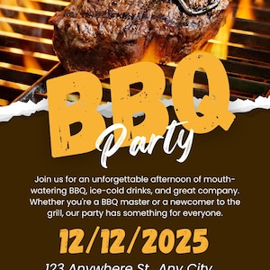 May include: A BBQ party invitation featuring a grilled steak on a grill over flames. The words "BBQ Party" are in large orange letters. The date is 12/12/2025 and the address is 123 Anywhere St., Any City.