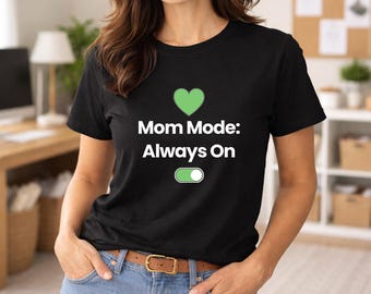 Mom Mode Always On, Moms T-shirt slogan, Png design, Mothers T-shirt, Sublimation printing, fun design, Mom gift, Digital Download