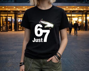 Just 67, T-shirt slogan, Png design, Genalpha T-shirt, six seven meme, Teenager gift, Digital Download.