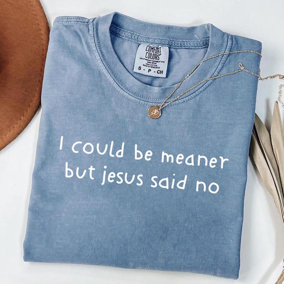 I Could Be Meaner But Jesus Said No PNG, Funny Christian Sarcastic Design, Church Humor Clipart, Faith Based Digital File