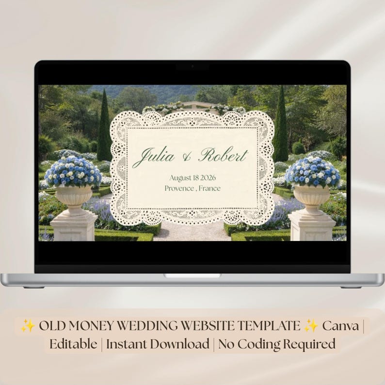 May include: A laptop displays a wedding website template. The screen shows a garden scene with floral arrangements and the names "Julia & Robert." Text on the screen reads "August 18 2026, Provence, France." Below the laptop, text reads "OLD MONEY WEDDING WEBSITE TEMPLATE Canva, Editable, Instant Download, No Coding Required."