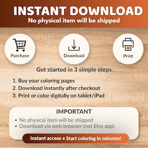 K&ouml;nnte beinhalten: Eine Informationsgrafik mit dem Text INSTANT DOWNLOAD, No physical item will be shipped, Get started in 3 simple steps, 1. Buy your coloring pages, 2. Download instantly after checkout, 3. Print or color digitally on tablet/iPad.