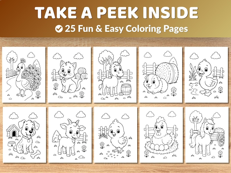 May include: A collection of ten coloring pages featuring various farm animals, including a peacock, cat, donkey, guinea pig, duckling, dog, goat, chick, hen, and pony. The text "TAKE A PEEK INSIDE" and "25 Fun & Easy Coloring Pages" are at the top.