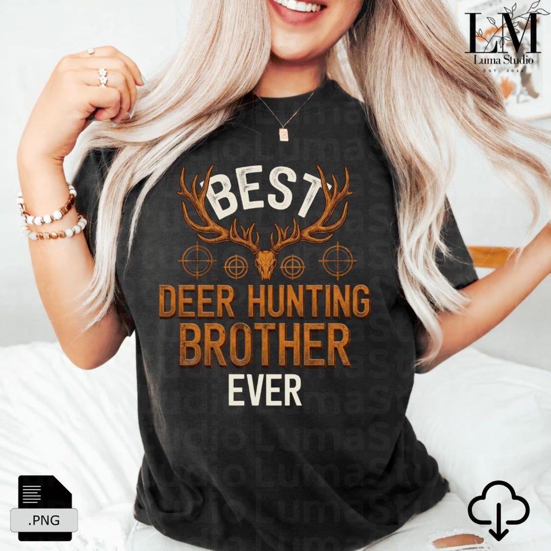 Best Deer Hunting Brother Ever PNG, Funny Hunter Family Gift Design ...