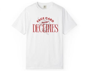 Face Card NeverDeclines T-shirt unisex | Playing Card Typography, Red Script Design, aesthetic, gift for her