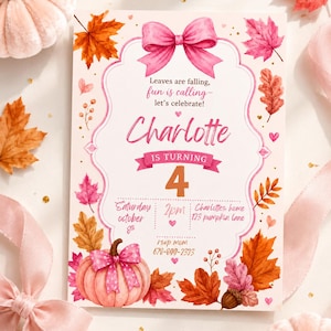 May include: A rectangular birthday invitation card featuring a pink bow at the top and a pumpkin with a pink polka-dot bow at the bottom. The text reads: Leaves are falling, fun is calling- let's celebrate! Charlotte IS TURNING 4 Saturday October 8th 2pm Charlottes home 123 pumpkin lane rsvp mom 678-899-2323.