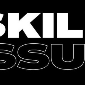 May include: A black background with the words "SKILL ISSUE" in white capital letters. The word "SKILL" is above "ISSUE". The font is a clean, modern sans-serif style.