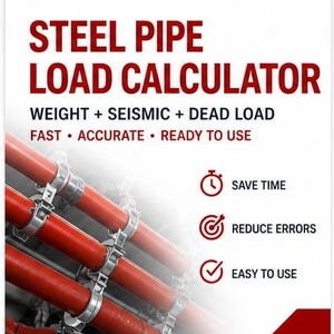 May include: Image of a steel pipe load calculator with red pipes and silver clamps. Text includes "WEIGHT + SEISMIC + DEAD LOAD" and "FAST • ACCURATE • READY TO USE." Icons indicate "SAVE TIME," "REDUCE ERRORS," and "EASY TO USE."