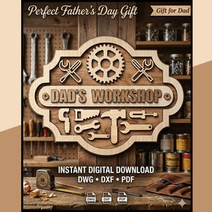 May include: A wooden sign featuring the text DAD'S WORKSHOP, a gear, and various tool silhouettes including a hammer, saw, and wrenches. The sign is displayed against a workshop background with text indicating an instant digital download in DWG, DXF, and PDF formats.