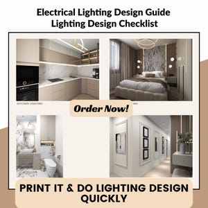 May include: An Electrical Lighting Design Guide and Lighting Design Checklist featuring four interior room images: a kitchen, a bedroom, a bathroom, and a hallway. The text reads Electrical Lighting Design Guide, Lighting Design Checklist, Order Now!, and PRINT IT & DO LIGHTING DESIGN QUICKLY.