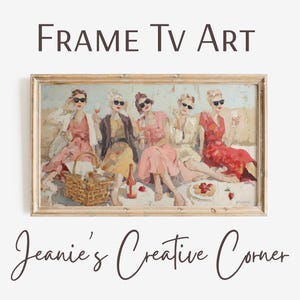 May include: A framed artwork titled "Frame TV Art" featuring a vintage-style painting of five figures in dresses and sunglasses, seated outdoors. A picnic basket, wine bottle, and strawberries are visible. The text "Jeanie's Creative Corner" is below the frame.