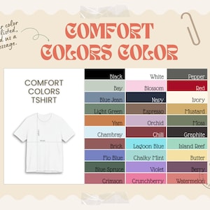 May include: A graphic featuring a white t-shirt and a color chart. The text reads "COMFORT COLORS COLOR" and "COMFORT COLORS TSHIRT." The color chart includes shades like black, white, red, and blue. The image also includes the text "If your color isn't listed, send us a message."
