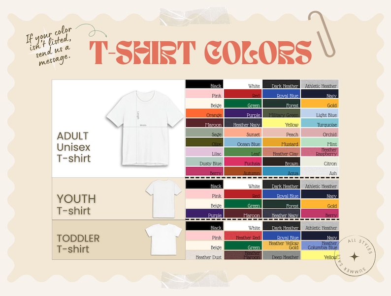 May include: A chart displaying t-shirt color options for adult, youth, and toddler sizes. The image includes a white t-shirt mockup and a variety of colors like black, pink, and green. Text reads "T-SHIRT COLORS" and "If your color isn't listed, send us a message."