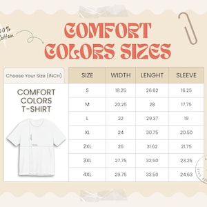 May include: A cream-colored graphic with the words "COMFORT COLORS SIZES" in orange. Below, a size chart for a Comfort Colors T-shirt shows measurements in inches for width, length, and sleeve length, ranging from size S to 4XL. The text "100% Cotton" is also present.
