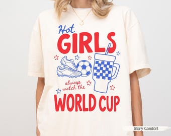 Hot Girls Watch World Cup Comfort Colors© Shirt, Funny Fifa World Cup 2026 Shirt, World Cup T Shirt, Soccer Girl Gift, Football Lover Shirt