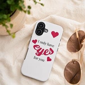 I Only Have Eyes For You phone case | Valentine hearts | Romantic quote