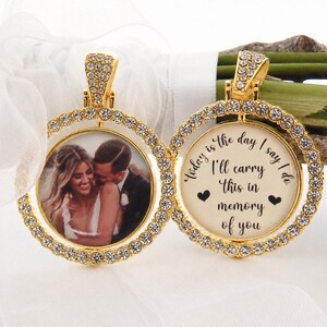 May include: Two gold-toned circular pendants framed with clear crystals. One pendant displays a photograph of a couple, while the other features the black text: Today is the day I say I do, I'll carry this in memory of you, with two small hearts.