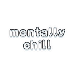 Mentally Chill - Kiss-Cut Vinyl Decal