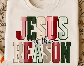 Jesus Is the Reason PNG, Christmas Christian Shirt Design, Jesus Christmas PNG, Faith Holiday Sublimation Design, Religious PNG