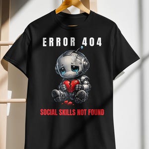 Shirt met fout 404 Social Skills Not Found, T-shirt Sad Robot Programmer Humor