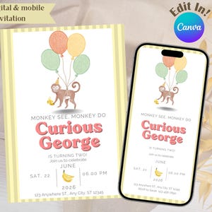 May include: A digital invitation for a birthday party. The design features a monkey holding balloons and a banana. The text reads "Curious George is turning two!" and includes the date, time, and location. The invitation is 5x7 inches.