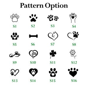 May include: A graphic displaying various pet-themed pattern options. The options include paw prints, a bone, a cat silhouette, a four-leaf clover, and a flower. Each design is labeled with a number from S1 to S16.