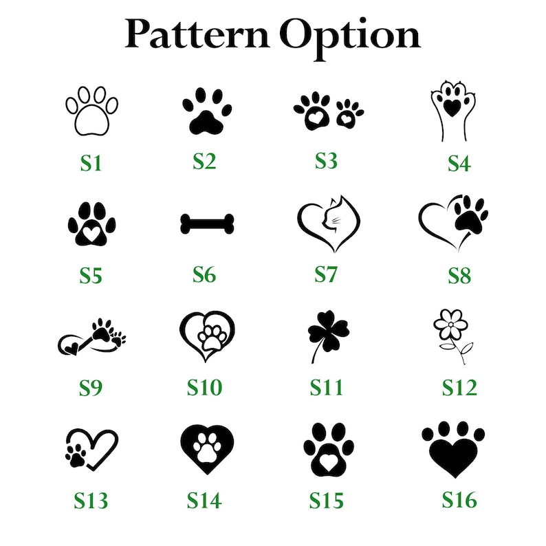 May include: A graphic displaying various pet-themed pattern options. The options include paw prints, a bone, a cat silhouette, a four-leaf clover, and a flower. Each design is labeled with a number from S1 to S16.