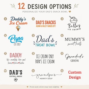 Pu&ograve; includere: Una visualizzazione grafica intitolata 12 DESIGN OPTIONS PERSONALIZE YOUR DAD'S SNACK BOWL che presenta dodici layout numerati di testo e icone per ciotole. I design includono frasi come Daddy's Ice Cream, Dad's Snacks, Papa EST 2017 e Custom Design.