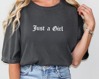 Comfort Colors® I'm Just A Girl Shirt Gift for Her Sarcastic Shirt Women's Saying Shirt Simple Text Tee Trendy Tee Women Empowerment