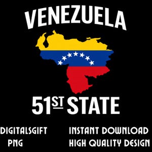 Peut inclure: Conception graphique noire avec le mot "VENEZUELA" au-dessus d'une carte du Venezuela en jaune, bleu et rouge, avec des étoiles blanches. Le texte "51ST STATE" est en dessous. Le texte supplémentaire comprend "DIGITALSGIFT PNG" et "INSTANT DOWNLOAD HIGH QUALITY DESIGN".