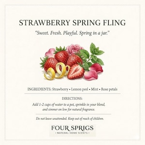 May include: An illustration for "Strawberry Spring Fling" featuring strawberries, lemon peel, mint, and rose petals. The text reads "Sweet. Fresh. Playful. Spring in a jar." and lists ingredients and directions for use.